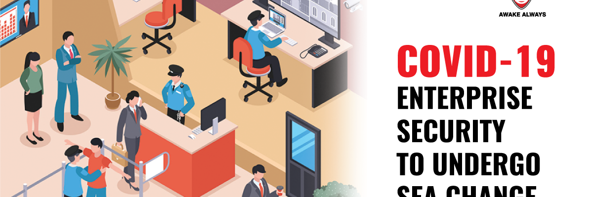 Covid 19 – Enterprise Security to undergo Sea Change