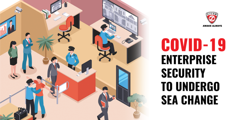 Covid 19 – Enterprise Security to undergo Sea Change